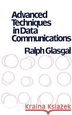 Advanced Techniques in Data Communications Ralph Glasgal Ralph Glasgal 9780890060513 Artech House Publishers - książka