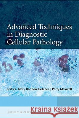 Advanced Techniques in Diagnostic Cellular Pathology Mary Hannon-Fletcher 9780470515976 John Wiley & Sons - książka