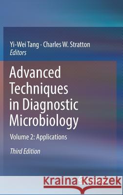 Advanced Techniques in Diagnostic Microbiology: Volume 2: Applications Tang, Yi-Wei 9783319951102 Springer - książka