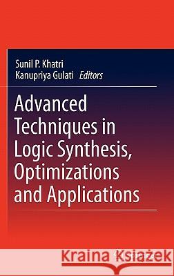 Advanced Techniques in Logic Synthesis, Optimizations and Applications Sunil P. Khatri Kanupriya Gulati 9781441975171 Not Avail - książka