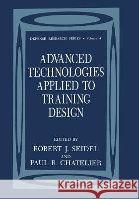 Advanced Technologies Applied to Training Design Robert J. Seidel Paul R. Chatelier Robert J 9781461363132 Springer - książka