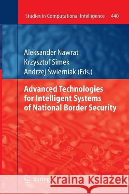 Advanced Technologies for Intelligent Systems of National Border Security Aleksander Nawrat Krzysztof Simek Andrzej Wierniak 9783642428265 Springer - książka