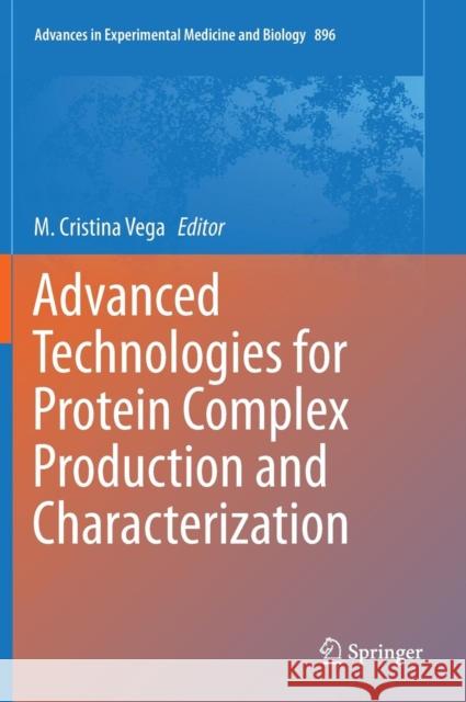 Advanced Technologies for Protein Complex Production and Characterization M. Cristina Vega 9783319272146 Springer - książka