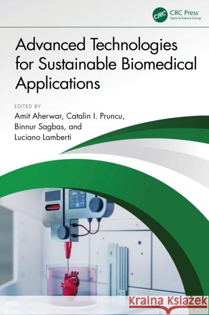 Advanced Technologies for Sustainable Biomedical Applications Amit Aherwar Catalin I. Pruncu Binnur Sagbas 9781032902203 CRC Press - książka