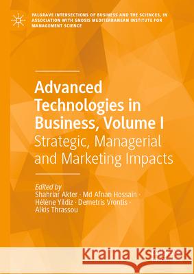 Advanced Technologies in Business, Volume I: Strategic, Managerial and Marketing Impacts Shahriar Akter MD Afnan Hossain H?l?ne Yildiz 9783032034793 Palgrave MacMillan - książka