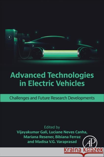 Advanced Technologies in Electric Vehicles: Challenges and Future Research Developments Vijayakumar Gali Luciane Neves Canha Mariana Resener 9780443189999 Elsevier Science Publishing Co Inc - książka