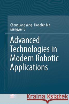 Advanced Technologies in Modern Robotic Applications Chenguang Yang Hongbin Ma Mengyin Fu 9789811092633 Springer - książka