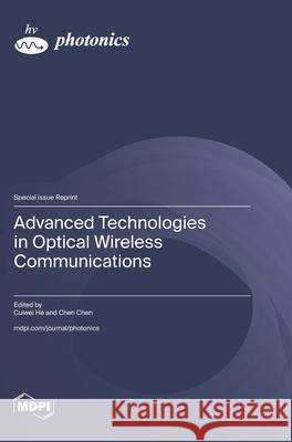 Advanced Technologies in Optical Wireless Communications Cuiwei He Chen Chen 9783725849819 Mdpi AG - książka