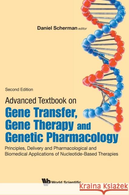 Advanced Textbook on Gene Transfer, Gene Therapy and Genetic Pharmacology: Principles, Delivery and Pharmacological and Biomedical Applications of Nuc Scherman, Daniel 9781786346872 World Scientific Publishing Europe Ltd - książka