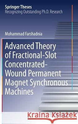 Advanced Theory of Fractional-Slot Concentrated-Wound Permanent Magnet Synchronous Machines Mohammad Farshadnia 9789811087073 Springer - książka