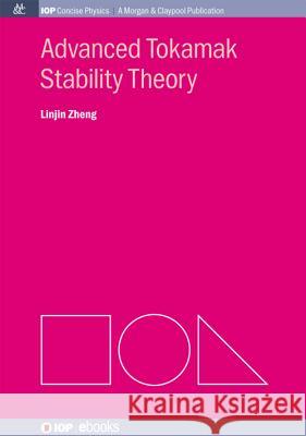 Advanced Tokamak Stability Theory Linjin Zheng 9781627054225 Morgan & Claypool - książka