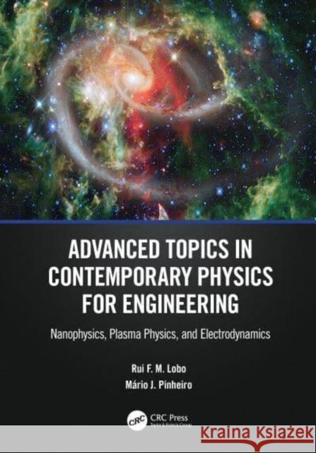 Advanced Topics in Contemporary Physics for Engineering: Nanophysics, Plasma Physics, and Electrodynamics Lobo, Rui F. M. 9781032247632 Taylor & Francis Ltd - książka
