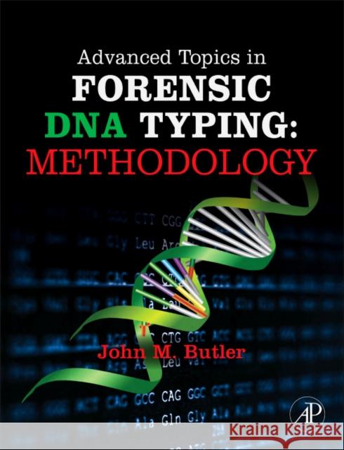 Advanced Topics in Forensic DNA Typing: Methodology John Butler 9780123745132 ACADEMIC PRESS - książka