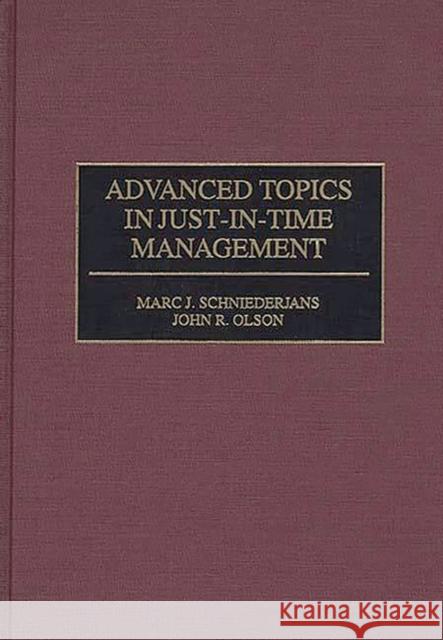 Advanced Topics in Just-In-Time Management Marc J. Schniederjans John R. Olson John R. Olson 9781567201550 Quorum Books - książka