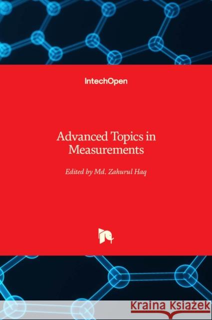 Advanced Topics in Measurements MD Zahurul Haq 9789535101284 Intechopen - książka