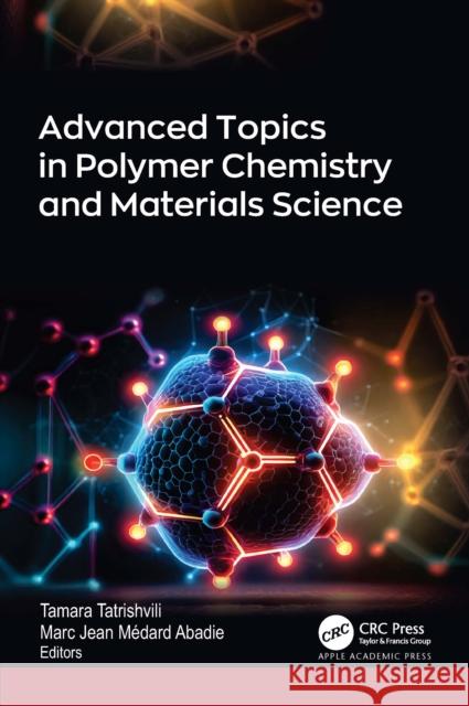 Advanced Topics in Polymer Chemistry and Materials Science Tamara Tatrishvili Marc Jean M?dar 9781774919385 Apple Academic Press - książka
