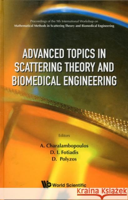 Advanced Topics in Scattering Theory and Biomedical Engineering: Proceedings of the 9th International Workshop on Mathematical Methods in Scattering T Fotiadis, Dimitrios I. 9789814322027 World Scientific Publishing Company - książka
