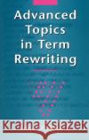 Advanced Topics in Term Rewriting Enno Ohlebusch 9780387952505 Springer