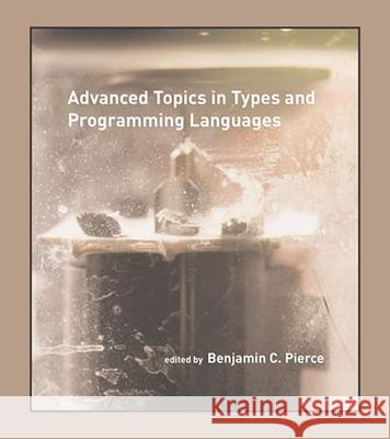 Advanced Topics in Types and Programming Languages Benjamin C. Pierce 9780262552677 MIT Press - książka