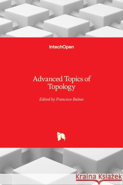 Advanced Topics of Topology Francisco Bulnes 9781803550930 Intechopen - książka