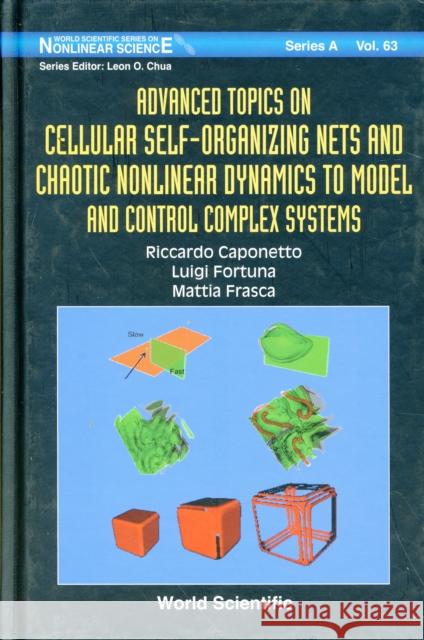 Advanced Topics on Cellular Self-Organizing Nets and Chaotic Nonlinear Dynamics to Model and Control Complex Systems Caponetto, Riccardo 9789812814043 World Scientific Publishing Company - książka