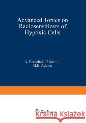 Advanced Topics on Radiosensitizers of Hypoxic Cells A. Breccia 9781475704013 Springer - książka