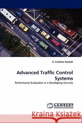 Advanced Traffic Control Systems A Caroline Sutandi 9783843351171 LAP Lambert Academic Publishing - książka