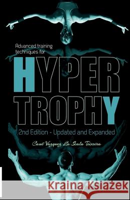 Advanced training techniques for hypertrophy Teixeira, Caue Vazquez La Scala 9781532889462 Createspace Independent Publishing Platform - książka