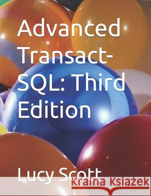 Advanced Transact-SQL: Third Edition Lucy Scott 9798475676301 Independently Published - książka