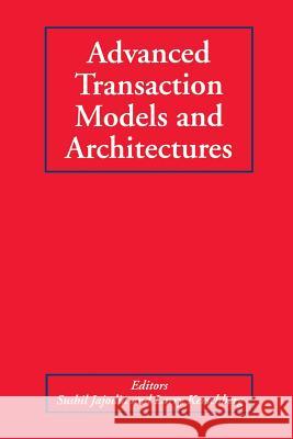 Advanced Transaction Models and Architectures Sushil Jajodia Larry Kerschberg 9781461378518 Springer - książka