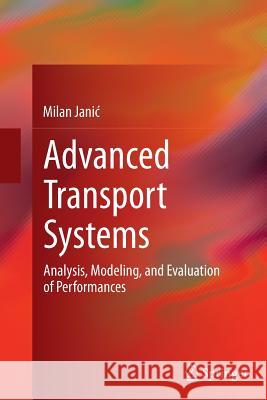 Advanced Transport Systems: Analysis, Modeling, and Evaluation of Performances Janic, Milan 9781447170457 Springer - książka