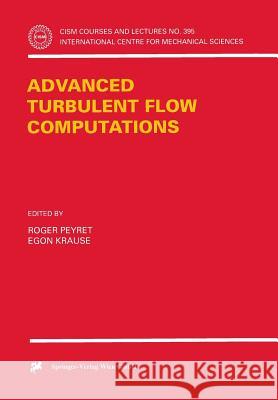 Advanced Turbulent Flow Computations Roger Peyret Egon Krause R. Peyret 9783211833247 Springer Vienna - książka