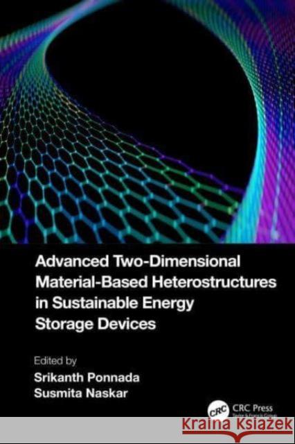 Advanced Two-Dimensional Material-Based Heterostructures in Sustainable Energy Storage Devices Srikanth Ponnada Susmita Naskar 9781032519746 CRC Press - książka