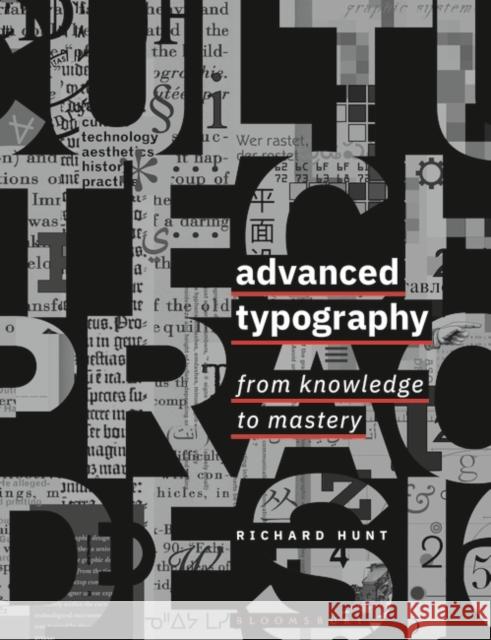 Advanced Typography: From Knowledge to Mastery Richard Hunt 9781350055919 Bloomsbury Visual Arts - książka