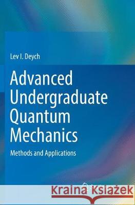 Advanced Undergraduate Quantum Mechanics: Methods and Applications Deych, Lev I. 9783030100735 Springer - książka
