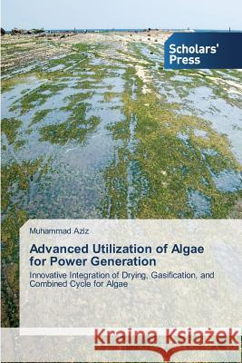 Advanced Utilization of Algae for Power Generation Aziz Muhammad 9783639762518 Scholars' Press - książka