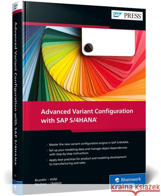 Advanced Variant Configuration with SAP S/4HANA Blumöhr, Uwe, Kölbl, Andreas, Neuhaus, Michael 9781493223589 SAP PRESS - książka