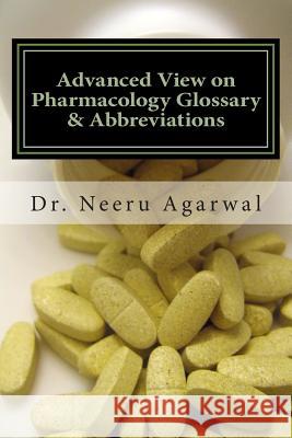 Advanced View on Pharmacology Glossary & Abbreviations: A Quick Reference Handbook on Pharmacology and terminology Agarwal, Neeru 9781499715217 Createspace - książka