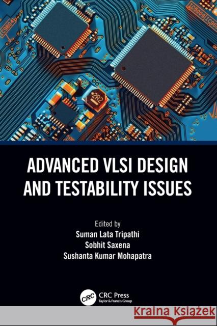 Advanced VLSI Design and Testability Issues Suman Lata Tripathi Sobhit Saxena Sushanta Kumar Mohapatra 9780367538361 CRC Press - książka