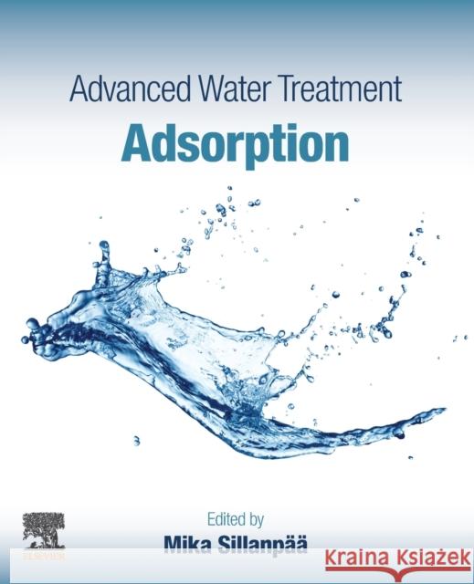 Advanced Water Treatment: Adsorption Mika Sillanpaa 9780128192160 Elsevier - książka