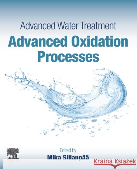 Advanced Water Treatment: Advanced Oxidation Processes Mika Sillanpaa 9780128192252 Elsevier - książka