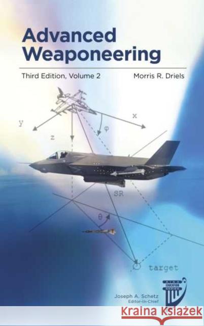 Advanced Weaponeering, Volume 2 Morris Driels   9781624105364 American Institute of Aeronautics & Astronaut - książka
