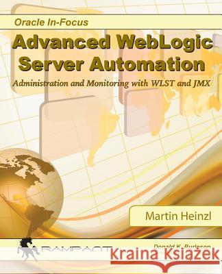 Advanced WebLogic Server Automation: Administration and Monitoring with WLST and JMX Heinzl, Martin 9780991638611 Rampant Techpress - książka