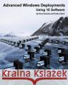 Advanced Windows Deployments Using 1e Software Dave Kawula Emile Cabot 9789187445125 Deployment Artist
