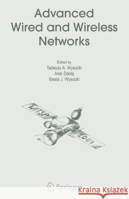 Advanced Wired and Wireless Networks Tadeusz A. Wysocki Arek Dadej Beata J. Wysocki 9781475788051 Springer - książka
