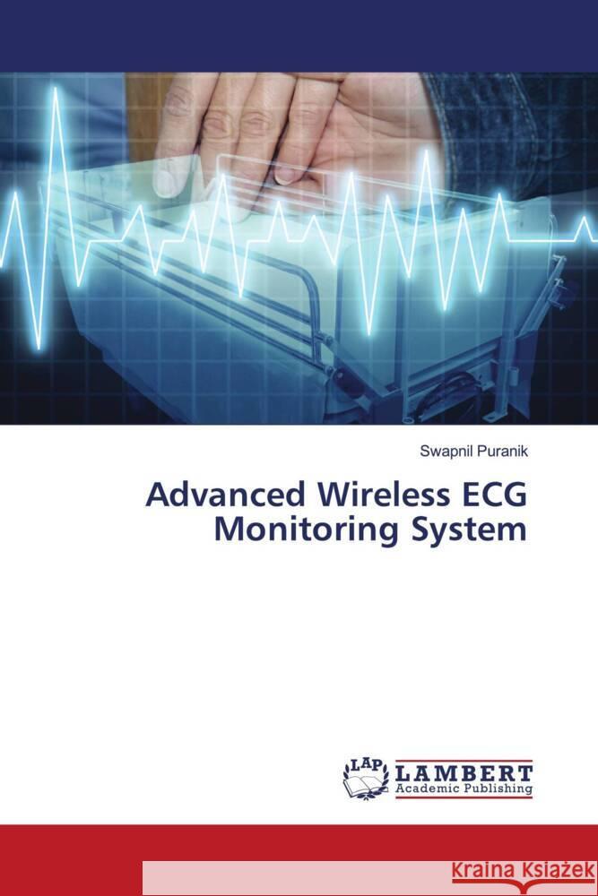 Advanced Wireless ECG Monitoring System Puranik, Swapnil 9786207457670 LAP Lambert Academic Publishing - książka