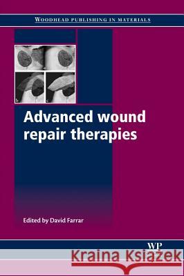 Advanced Wound Repair Therapies D. Farrar B. Greener 9781845697006 Woodhead Publishing - książka