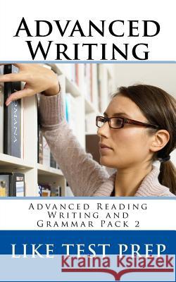 Advanced Writing: Advanced Reading Writing and Grammar Pack 2 Like Test Prep 9781499648539 Createspace - książka