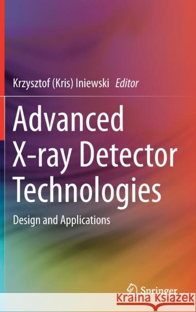 Advanced X-Ray Detector Technologies: Design and Applications Iniewski 9783030642785 Springer - książka