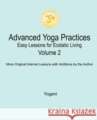 Advanced Yoga Practices - Easy Lessons for Ecstatic Living, Volume 2  9781478327622 Createspace Independent Publishing Platform - książka